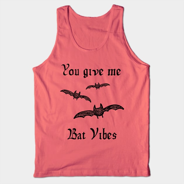 You Give Me Bat Vibes Tank Top by Gothee